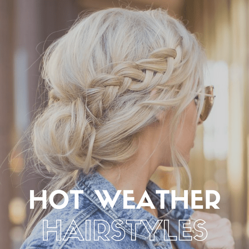 Hot Weather Hairstyles