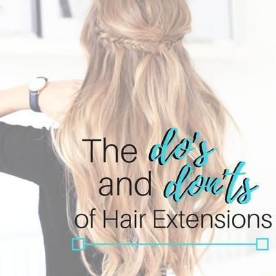 The DO's and DON'Ts of Hair Extensions